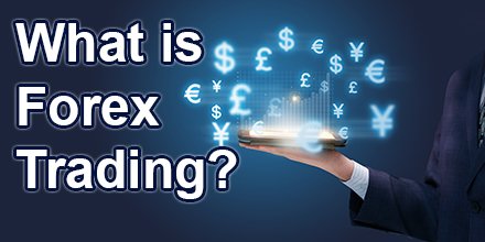 What is Forex? A Beginner’s Guide to the World of Currency Trading